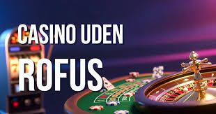 De Bedste Casinoer Uden om ROFUS De Bedste Casinoer Uden om ROFUS